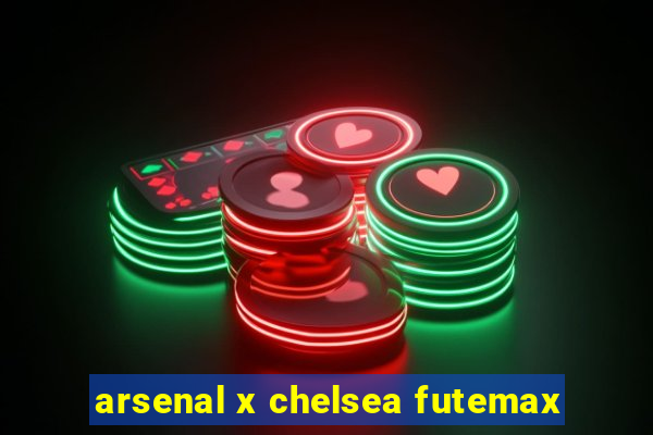 arsenal x chelsea futemax